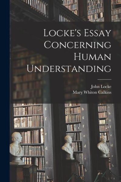 Cover for Mary Whiton Calkins · Locke's Essay Concerning Human Understanding (Bog) (2022)