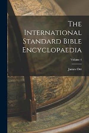 Cover for James Orr · International Standard Bible Encyclopaedia; Volume 4 (Bog) (2022)