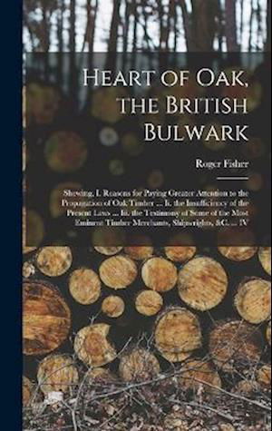 Heart of Oak, the British Bulwark - Roger Fisher - Böcker - Creative Media Partners, LLC - 9781018395272 - 27 oktober 2022
