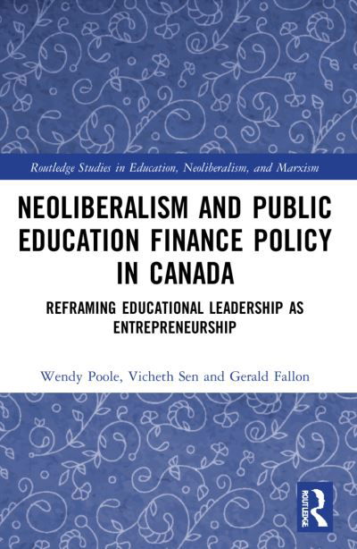 Cover for Poole, Wendy (University of British Columbia, Canada) · Neoliberalism and Public Education Finance Policy in Canada: Reframing Educational Leadership as Entrepreneurship - Routledge Studies in Education, Neoliberalism, and Marxism (Paperback Book) (2023)