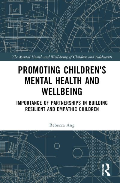 Cover for Ang, Rebecca P. (National Insitute of Technology, Singapore) · Promoting Children's Mental Health and Wellbeing: Importance of Partnerships in Building Resilient and Empathic Children - The Mental Health and Well-being of Children and Adolescents (Hardcover Book) (2024)