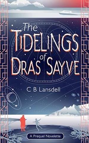 Cover for C B Lansdell · The Tidelings of Dras Sayve: A Novelette (Paperback Book) (2024)