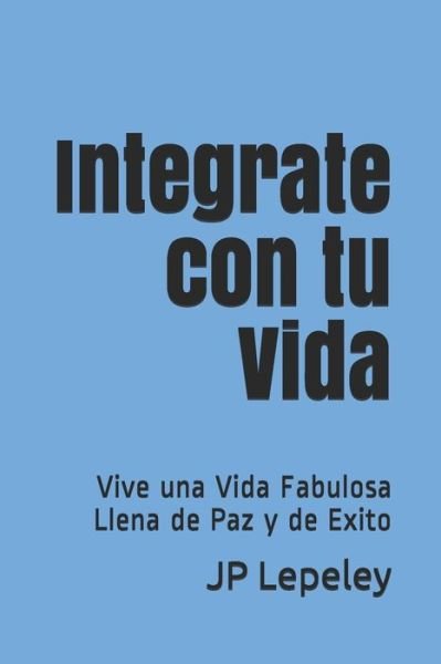 Cover for Jp Lepeley · Integrate con tu Vida (Paperback Bog) (2019)