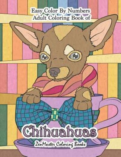 Cover for Zenmaster Coloring Books · Easy Color by Numbers Adult Coloring Book of Chihuahuas (Paperback Book) (2019)