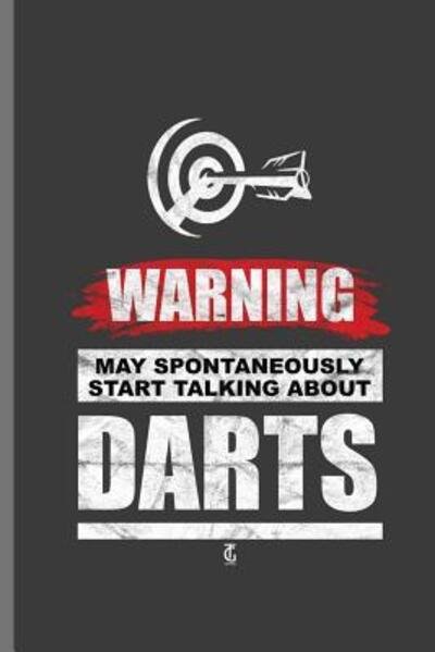 Cover for Peter James · Warning my Spontaneously Start Talking about Darts : For all Dart Players Throwing Darts notebooks gift  Dot Grid notebook (Paperback Book) (2019)