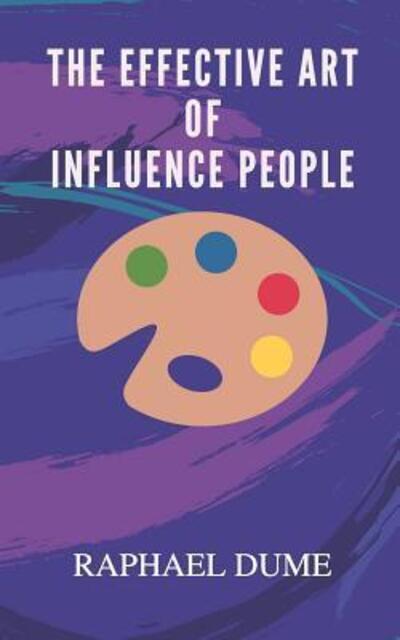 Cover for Raphael Dume · The Effective Art of Influence People (Paperback Book) (2019)