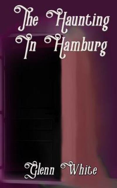 Cover for Glenn White · The Haunting in Hamburg (Paperback Book) (2019)