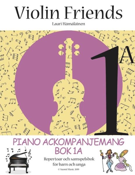 Cover for Lauri Hämäläinen · Violin friends: Piano ackompanjemang. Bok 1A, Repertoar och samspelsbok för barn och unga (Book) (2019)