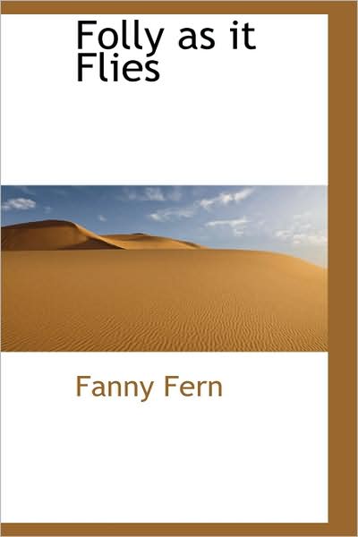 Cover for Fanny Fern · Folly As It Flies (Bibliobazaar Reproduction Series) (Paperback Book) (2009)