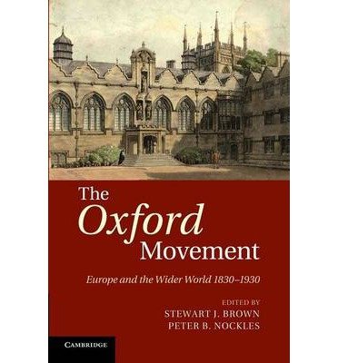 Cover for Stewart J Brown · The Oxford Movement: Europe and the Wider World 1830-1930 (Paperback Book) (2014)