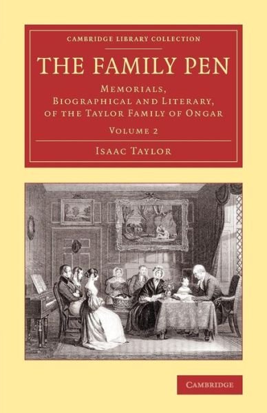 Cover for Isaac Taylor · The Family Pen: Volume 2: Memorials, Biographical and Literary, of the Taylor Family of Ongar - Cambridge Library Collection - Literary  Studies (Paperback Book) (2014)