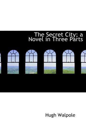 Cover for Hugh Walpole · The Secret City; a Novel in Three Parts (Hardcover Book) (2009)