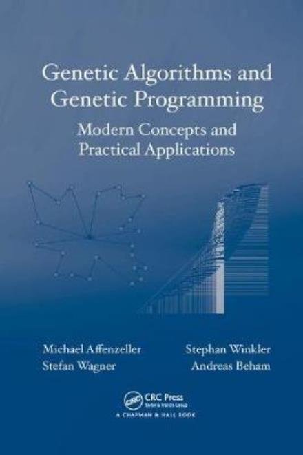 Cover for Affenzeller, Michael (Johannes Kepler University of Linz, Austria) · Genetic Algorithms and Genetic Programming: Modern Concepts and Practical Applications - Numerical Insights (Pocketbok) (2018)