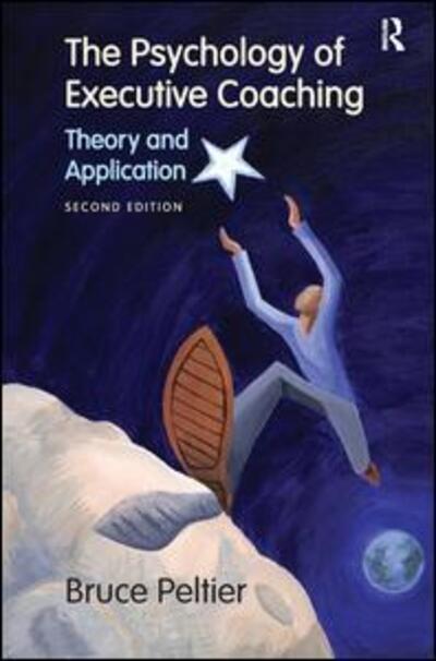 Cover for Peltier, Bruce (University of the Pacific, California, USA) · The Psychology of Executive Coaching: Theory and Application (Hardcover Book) (2015)