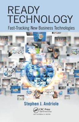 Cover for Andriole, Stephen J. (Villanova University, Pennsylvania, USA) · Ready Technology: Fast-Tracking New Business Technologies (Hardcover Book) (2017)