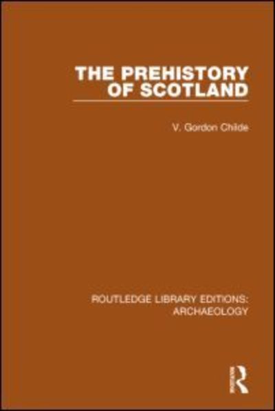 Cover for V. Gordon Childe · The Prehistory Of Scotland - Routledge Library Editions: Archaeology (Paperback Book) (2016)