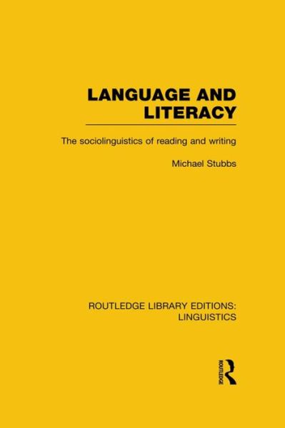 Cover for Michael Stubbs · Language and Literacy (RLE Linguistics C: Applied Linguistics): The Sociolinguistics of Reading and Writing - Routledge Library Editions: Linguistics (Paperback Book) (2015)
