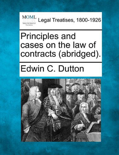 Cover for Edwin C. Dutton · Principles and Cases on the Law of Contracts (Abridged). (Paperback Book) [Abridged edition] (2010)