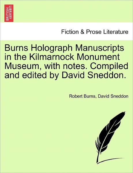 Cover for Robert Burns · Burns Holograph Manuscripts in the Kilmarnock Monument Museum, with Notes. Compiled and Edited by David Sneddon. (Paperback Book) (2011)