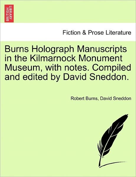 Cover for Robert Burns · Burns Holograph Manuscripts in the Kilmarnock Monument Museum, with Notes. Compiled and Edited by David Sneddon. (Paperback Bog) (2011)