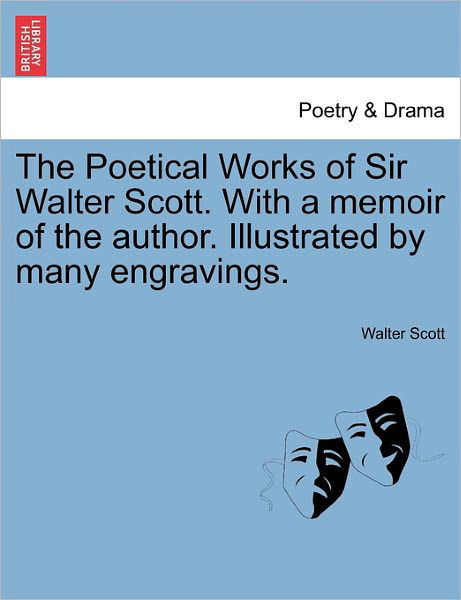 Cover for Sir Walter Scott · The Poetical Works of Sir Walter Scott. with a Memoir of the Author. Illustrated by Many Engravings. (Paperback Book) (2011)