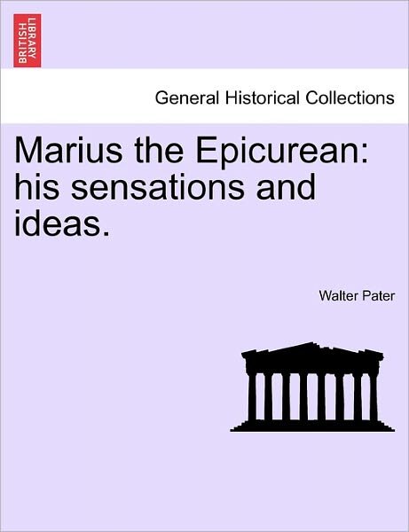 Cover for Walter Pater · Marius the Epicurean: His Sensations and Ideas. (Paperback Book) (2011)