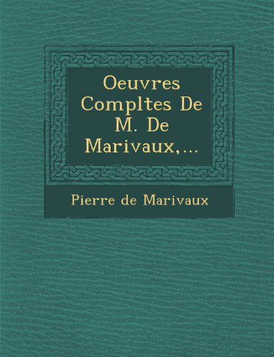 Cover for Pierre De Marivaux · Oeuvres Completes De M. De Marivaux, ... (Paperback Book) [French edition] (2012)