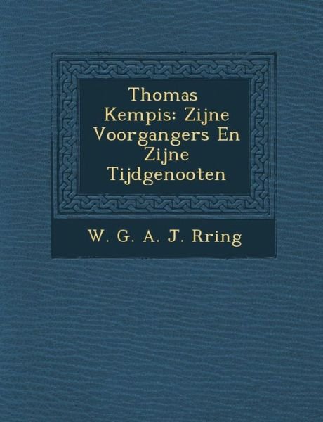 Cover for W G a J R Ring · Thomas Kempis: Zijne Voorgangers en Zijne Tijdgenooten (Paperback Bog) (2012)