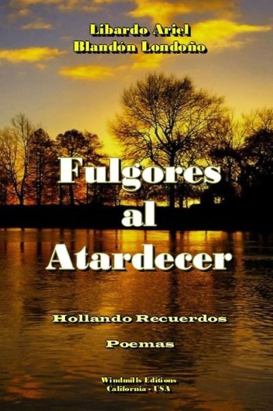 Cover for Libardo Ariel Blandon Londono · Fulgores Al Atardecer (Pocketbok) (2014)