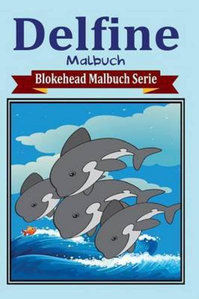 Cover for Die Blokehead · Delfine Malbuch (Paperback Book) (2020)