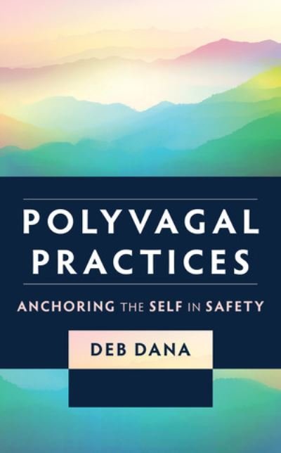 Cover for Deb Dana · Polyvagal Practices: Anchoring the Self in Safety (Paperback Bog) (2023)