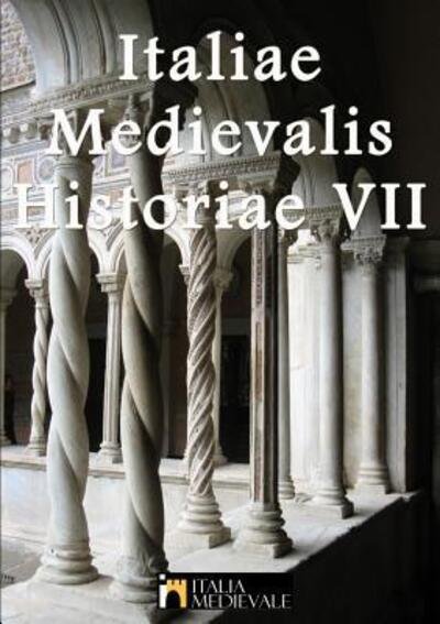 Cover for Italia Medievale · Italiae Medievalis Historiae VII (Taschenbuch) (2016)