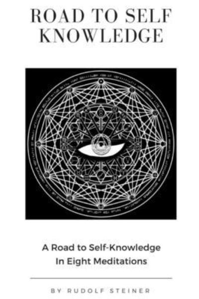 Road to Self Knowledge - Dr Rudolf Steiner - Books - Lulu.com - 9781387196272 - August 29, 2017