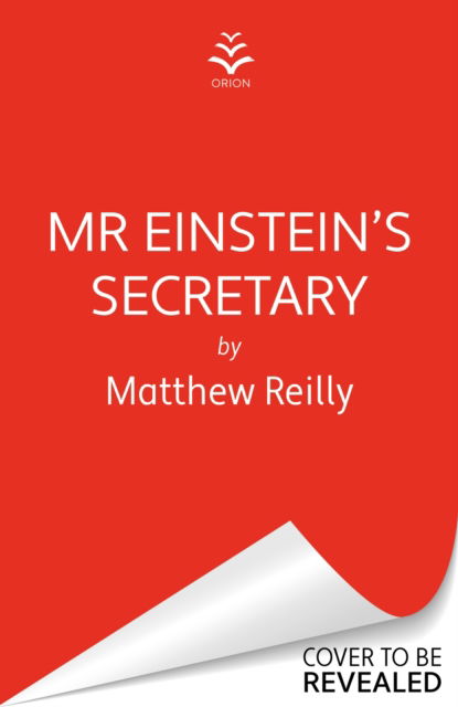 Mr Einstein's Secretary: From the creator of No. 1 Netflix thriller INTERCEPTOR - Matthew Reilly - Bøker - Orion Publishing Co - 9781398721272 - 4. april 2024