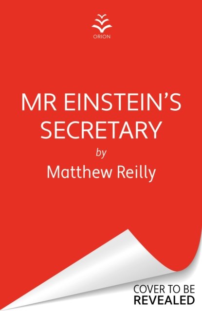 Cover for Matthew Reilly · Mr Einstein's Secretary: From the creator of No. 1 Netflix thriller INTERCEPTOR (Hardcover bog) (2024)
