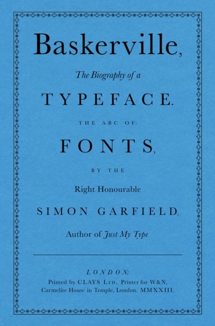 Baskerville: The Biography of a Typeface (The ABC of Fonts) - The ABC of Fonts - Simon Garfield - Books - Orion Publishing Co - 9781399609272 - November 9, 2023