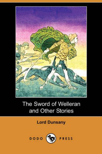 Cover for Edward John Moreton Dunsany · The Sword of Welleran and Other Stories (Dodo Press) (Pocketbok) (2008)