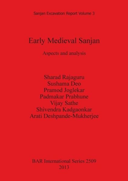 Early Medieval Sanjan Aspects and Analysis (Bar International) - Sushama Deo - Books - British Archaeological Reports - 9781407311272 - June 15, 2013
