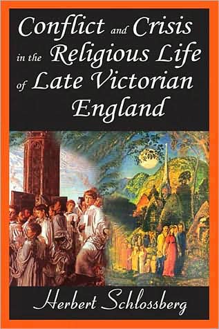 Cover for Herbert Schlossberg · Conflict and Crisis in the Religious Life of Late Victorian England (Hardcover Book) (2009)