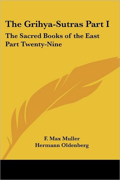 Cover for F Max Muller · The Grihya-sutras Part I: the Sacred Books of the East Part Twenty-nine (Paperback Book) (2004)