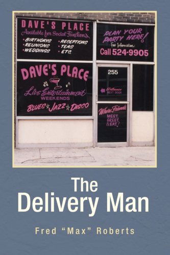 The Delivery Man - Fred Roberts - Books - Xlibris - 9781425793272 - September 20, 2007