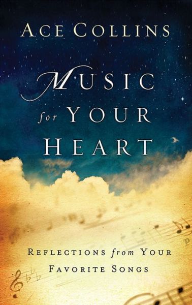 Music for Your Heart: Reflections from Your Favorite Songs - Ace Collins - Books - Abingdon Press - 9781426767272 - September 1, 2013