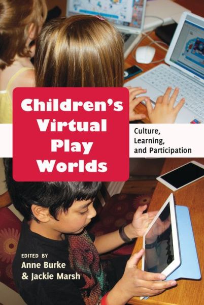Cover for Anne Burke · Children's Virtual Play Worlds: Culture, Learning, and Participation - New Literacies and Digital Epistemologies (Hardcover Book) [New edition] (2013)