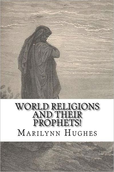 Cover for Marilynn Hughes · World Religions and Their Prophets (Taschenbuch) (2006)