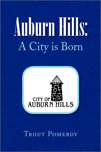 Cover for Trout Pomeroy · Auburn Hills: a City is Born (Paperback Book) (2008)