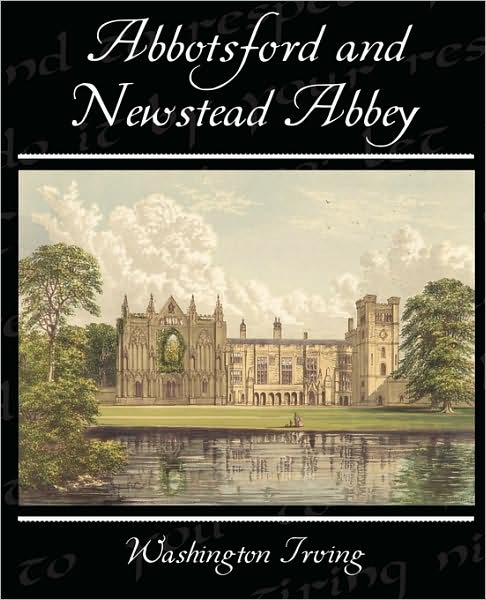 Abbotsford and Newstead Abbey - Washington Irving - Książki - Book Jungle - 9781438519272 - 8 czerwca 2009