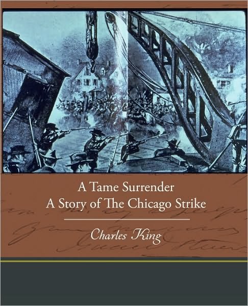 Cover for Charles King · A Tame Surrender a Story of the Chicago Strike (Paperback Book) (2010)