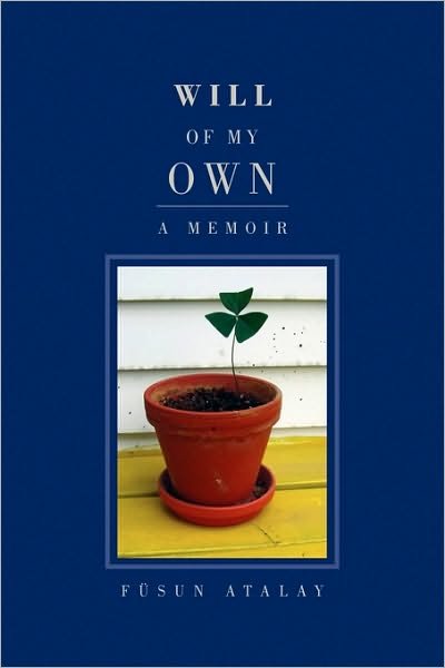 Cover for Fusun, Atalay, Atalay · Will of My Own (Hardcover bog) (2009)