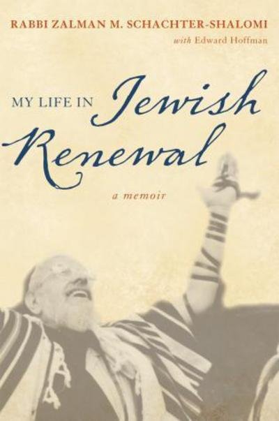 Cover for Zalman Schachter-Shalomi · My Life in Jewish Renewal: A Memoir (Hardcover Book) (2012)