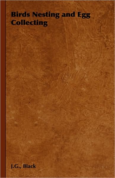 Cover for J G Black · Birds Nesting and Egg Collecting (Hardcover Book) (2008)